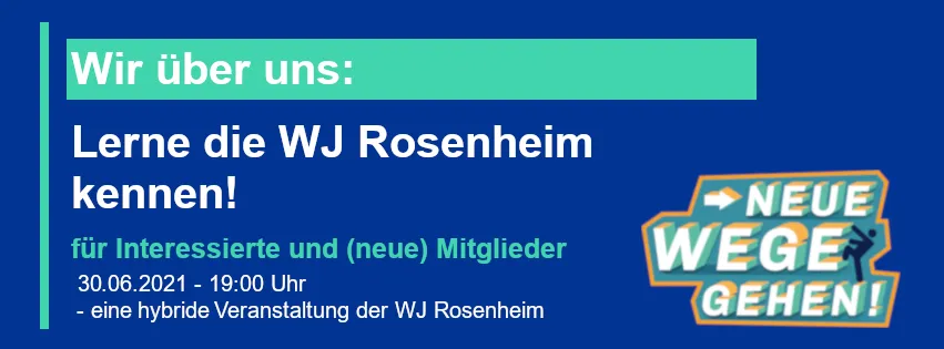 !!!VERSCHOBEN!!! auf 30.06.2021 - Wir über uns: Lerne die WJ Rosenheim kennen!